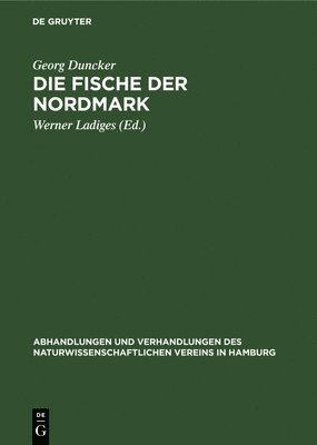Georg Duncker, Georg Werner Duncker Ladiges, Werner Ladiges - Die Fische Der Nordmark, Inbunden