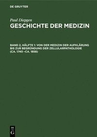 bokomslag Von Der Medizin Der Aufklrung Bis Zur Begrndung Der Zellularpathologie (Ca. 1740 -Ca. 1858)