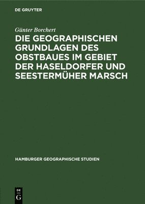 Die Geographischen Grundlagen Des Obstbaues Im Gebiet Der Haseldorfer Und Seestermher Marsch 1