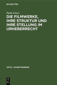 bokomslag Die Filmwerke, Ihre Struktur Und Ihre Stellung Im Urheberrecht