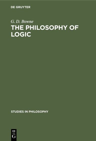 G. D. Bowne - Philosophy of Logic, Inbunden