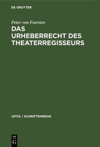 bokomslag Das Urheberrecht Des Theaterregisseurs