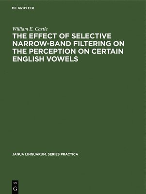 The Effect of Selective Narrow-Band Filtering on the Perception on Certain English Vowels 1