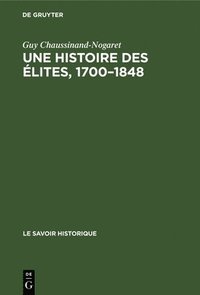 bokomslag Une Histoire Des Élites, 1700-1848