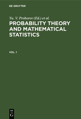 Yu. V. Prohorov, V. A. Statulevičius, V. V. Sazonov, B. Grigelionis, Yu V. Prohorov, V. A. Statulevi&#269;ius - Probability Theory and Mathematical Statistics. Vol. 1, Inbunden