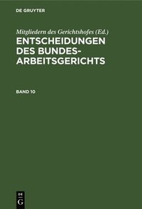 bokomslag Entscheidungen Des Bundesarbeitsgerichts. Band 10