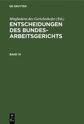 Entscheidungen Des Bundesarbeitsgerichts. Band 10