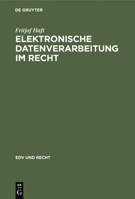 Fritjof Haft - Elektronische Datenverarbeitung Im Recht, Inbunden