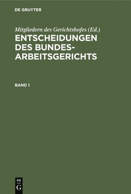 bokomslag Entscheidungen Des Bundesarbeitsgerichts. Band 1