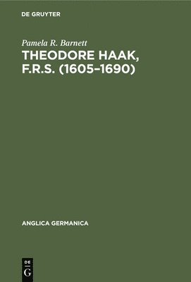 Theodore Haak, F.R.S. (16051690) 1