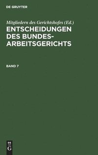 bokomslag Entscheidungen Des Bundesarbeitsgerichts. Band 7