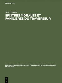 bokomslag Epistres Morales Et Familieres Du Traverseur