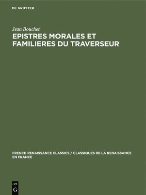 Jean Bouchet, Jean Jennifer Bouchet Beard - Epistres Morales Et Familieres Du Traverseur, Inbunden
