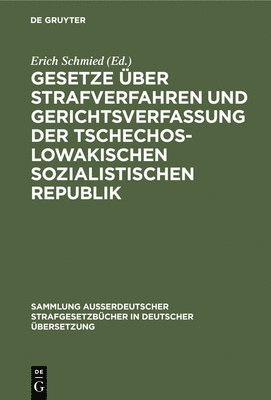 Erich Schmied - Gesetze Über Strafverfahren Und Gerichtsverfassung Der Tschechoslowakischen Sozialistischen Republik, Inbunden