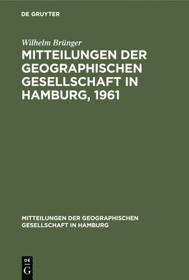 Wilhelm Brünger - Mitteilungen Der Geographischen Gesellschaft in Hamburg, 1961, Inbunden