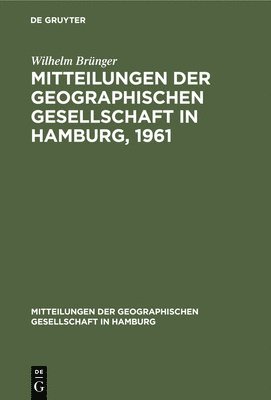 Mitteilungen Der Geographischen Gesellschaft in Hamburg, 1961 1