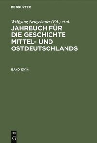 bokomslag Jahrbuch Fr Die Geschichte Mittel- Und Ostdeutschlands. Band 13/14