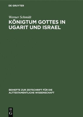 Werner Schmidt - Königtum Gottes in Ugarit Und Israel, Inbunden