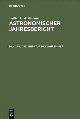 Berlin Astronomisches Rechen-Institut by Walter de Gruyter & Co. - Die Literatur Des Jahres 1953, Inbunden