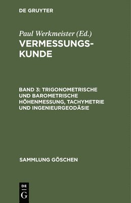 bokomslag Trigonometrische Und Barometrische Hhenmessung, Tachymetrie Und Ingenieurgeodsie