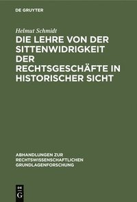 bokomslag Die Lehre Von Der Sittenwidrigkeit Der Rechtsgeschäfte in Historischer Sicht