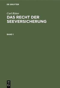 bokomslag Carl Ritter: Das Recht Der Seeversicherung. Band 1