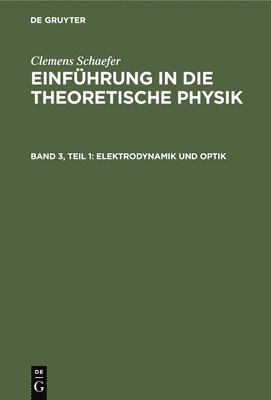 Clemens Schaefer - Elektrodynamik Und Optik, Inbunden