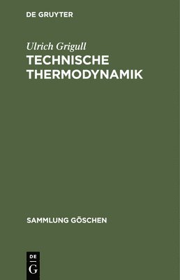 Ulrich Grigull - Technische Thermodynamik, Inbunden