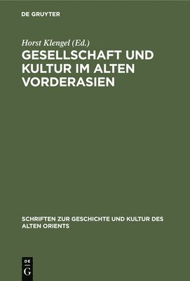 Horst Klengel - Gesellschaft Und Kultur Im Alten Vorderasien, Inbunden
