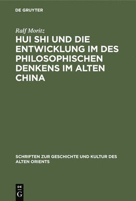 Ralf Moritz - Hui Shi Und Die Entwicklung Im Des Philosophischen Denkens Im Alten China, Inbunden