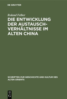 bokomslag Die Entwicklung Der Austauschverhältnisse Im Alten China