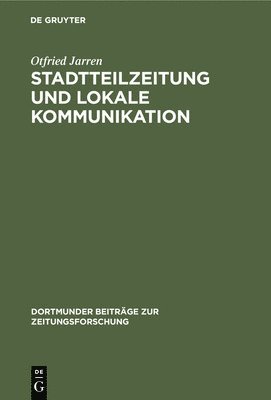 Otfried Jarren - Stadtteilzeitung Und Lokale Kommunikation, Inbunden