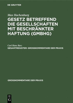 Carl Hans Barz, Volker Kluge - Max Hachenburg: Gesetz Betreffend Die Gesellschaften Mit Beschränkter Haftung (Gmbhg). Gesamtregister, Inbunden