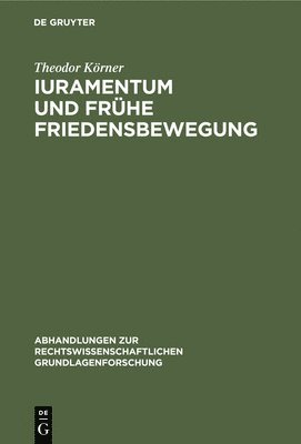 Theodor Körner - Iuramentum Und Frühe Friedensbewegung, Inbunden