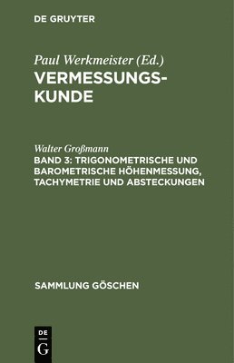 Walter Großmann - Trigonometrische Und Barometrische Höhenmessung, Tachymetrie Und Absteckungen, Inbunden