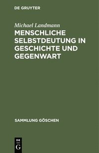 bokomslag Menschliche Selbstdeutung in Geschichte Und Gegenwart