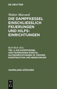 bokomslag Die Dampfkessel Und Feuerungen Einschl. Hilfseinrichtungen in Theorie, Konstruktion Und Berechnung