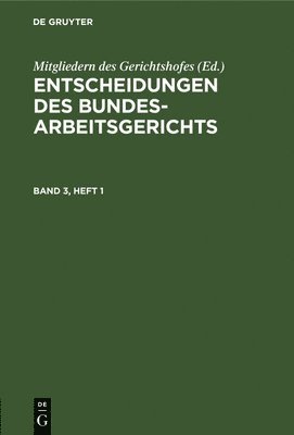 bokomslag Entscheidungen Des Bundesarbeitsgerichts. Band 3, Heft 1