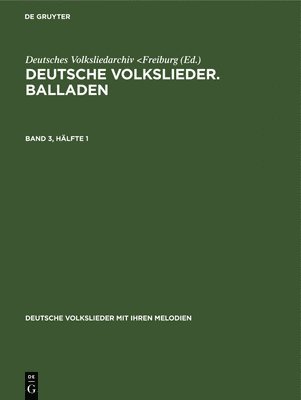 bokomslag Deutsche Volkslieder. Balladen. Band 3, Hälfte 1