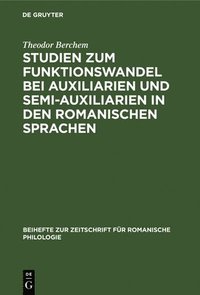 bokomslag Studien Zum Funktionswandel Bei Auxiliarien Und Semi-Auxiliarien in Den Romanischen Sprachen