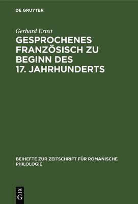 Gerhard Ernst - Gesprochenes Französisch Zu Beginn Des 17. Jahrhunderts, Inbunden