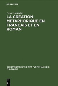 bokomslag La Cration Mtaphorique En Franais Et En Roman