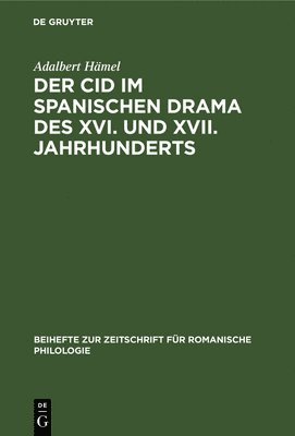 Der Cid Im Spanischen Drama Des XVI. Und XVII. Jahrhunderts 1