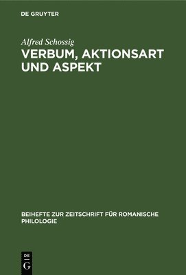 Verbum, Aktionsart Und Aspekt: In Der Histoire Du Seigneur de Bayart Par Le Loyal Serviteur