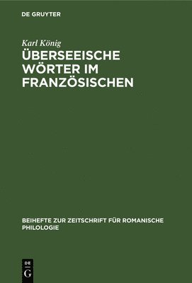 Karl König - Überseeische Wörter Im Französischen, Inbunden