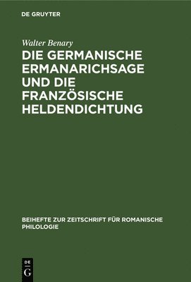 Die Germanische Ermanarichsage Und Die Franzsische Heldendichtung 1