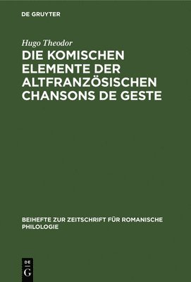 Die Komischen Elemente Der Altfranzsischen Chansons de Geste 1