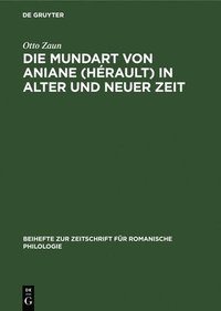 bokomslag Die Mundart Von Aniane (Hrault) in Alter Und Neuer Zeit