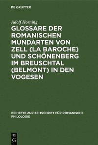 bokomslag Glossare Der Romanischen Mundarten Von Zell (La Baroche) Und Schnenberg Im Breuschtal (Belmont) in Den Vogesen