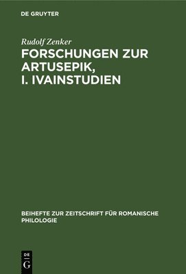 Forschungen Zur Artusepik, I. Ivainstudien 1